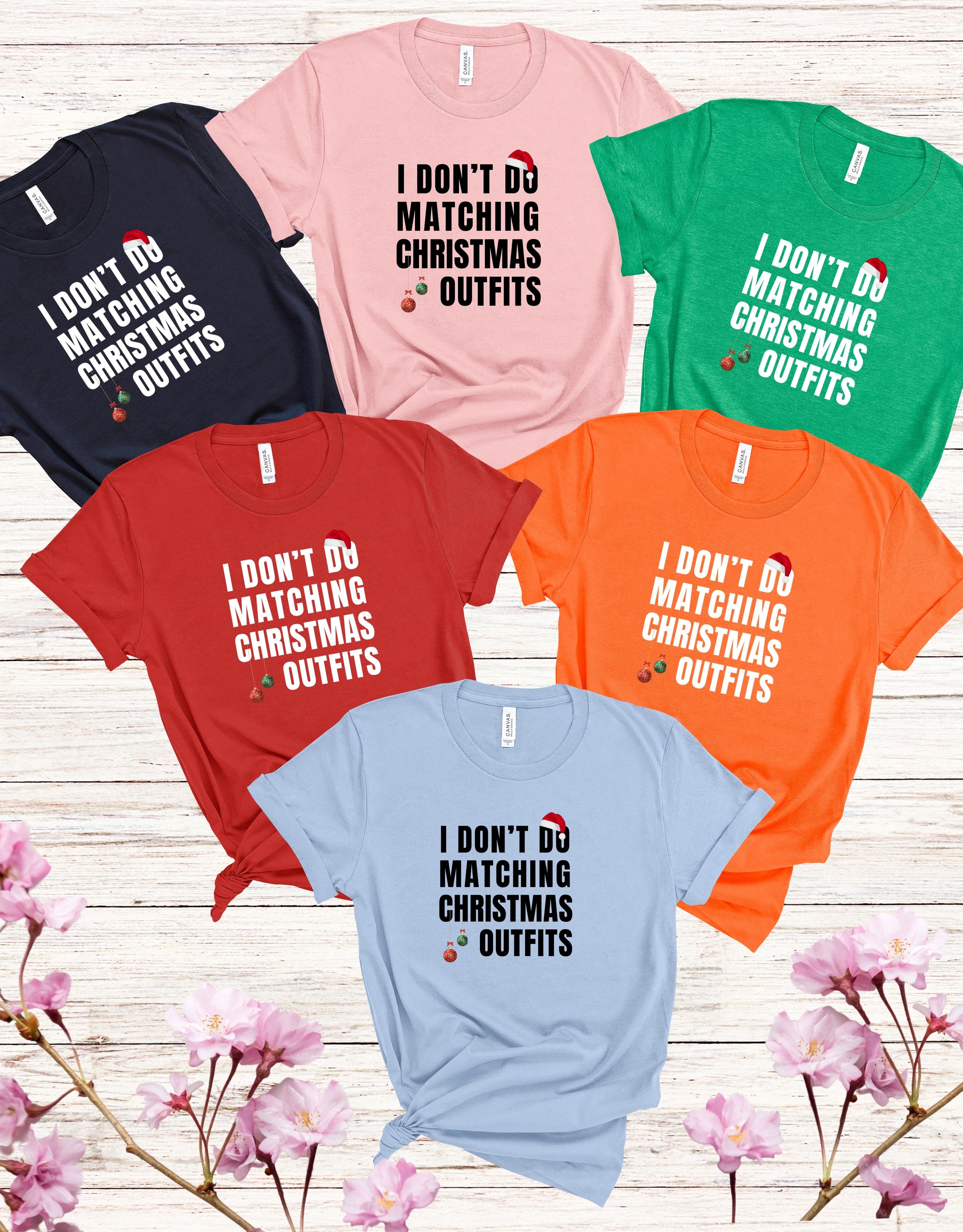 I Don't Do Matching Outfit T-Shirts For Christmas, Funny Christmas Tees, Family Matching Shirts Xmas