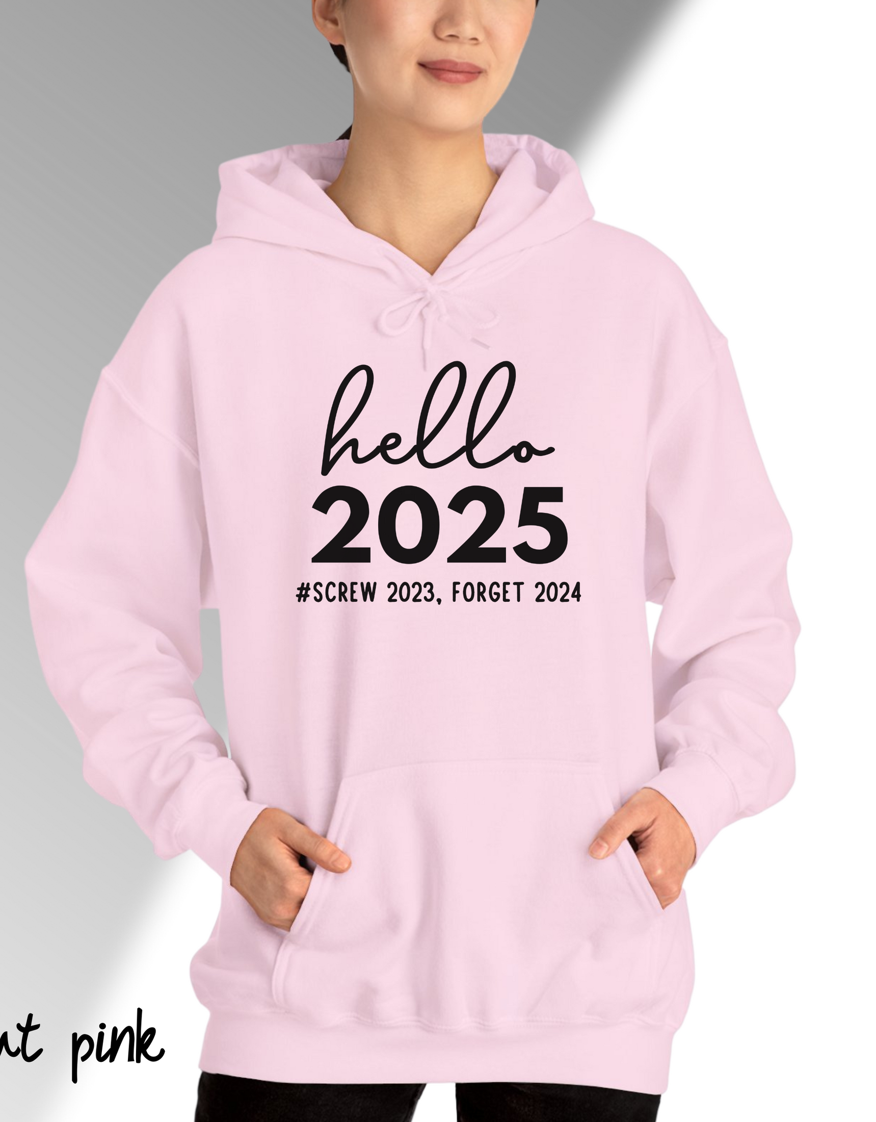 Hello 2025 Hoodies, Screw 2023 Forget 2024 Hoodies, Good bye 2024 Hoodies, Funny Hoodies New Year